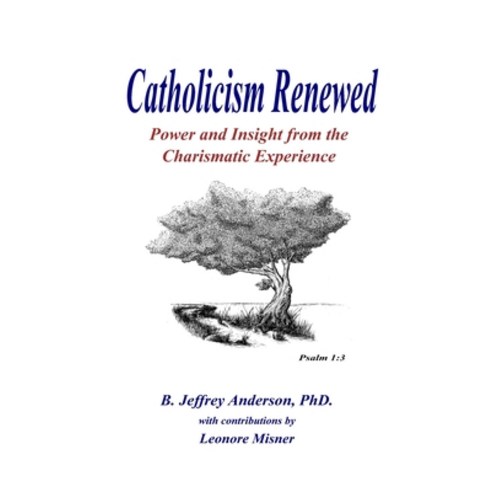 Catholicism Renewed: Power and Insight from the Charismatic Experience Paperback, Independently Published, English, 9798713146221