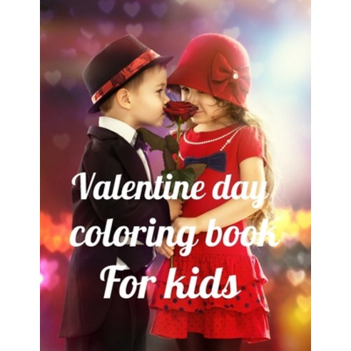 Valentine day coloring book for kids: A Coloring Book of 35 Unique Stress Relief valentine day Color... Paperback, Independently Published, English, 9798597954721