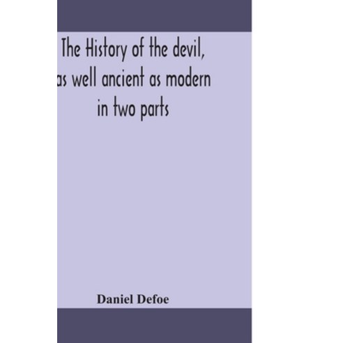 The history of the devil as well ancient as modern: in two parts. Part I. Containing a state of the... Paperback, Alpha Edition