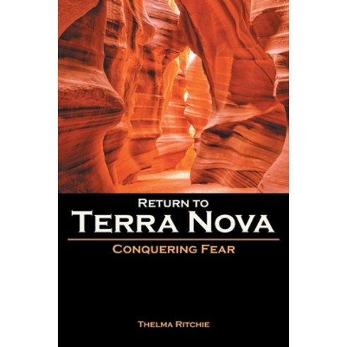 (영문도서) Return to Terra Nova: Conquering Fear Paperback, Covenant Books, English, 9781636304083