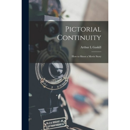 (영문도서) Pictorial Continuity: How to Shoot a Movie Story Paperback, Hassell Street Press, English, 9781014763631