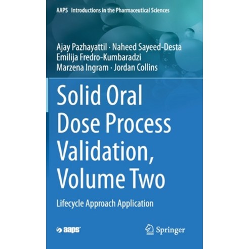 (영문도서) Solid Oral Dose Process Validation Volume Two: Lifecycle Approach Application Hardcover, Springer, English, 9783030274832