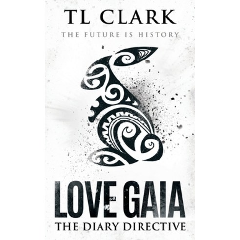 Love Gaia: The Diary Directive Paperback, Tl Clark (Author)
