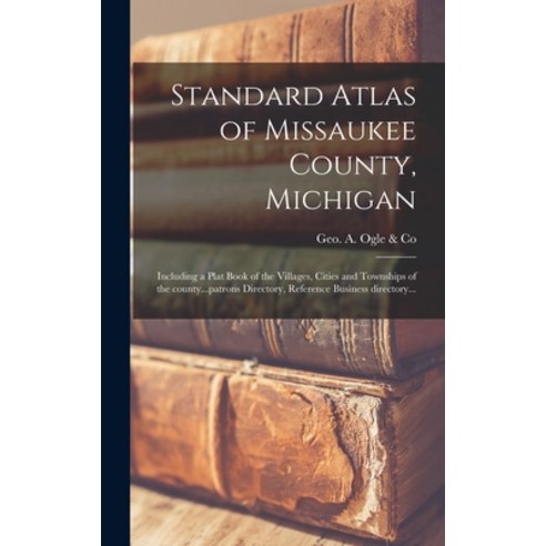(영문도서) Standard Atlas of Missaukee County Michigan: Including a Plat Book of the Villages Cities a... Hardcover, Legare Street Press, English, 9781013500244