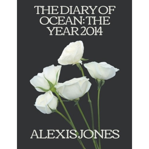 (영문도서) The Diary Of Ocean: The Year 2014 Paperback, Alexis Jones, English, 9798224829668