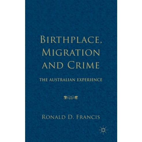 (영문도서) Birthplace Migration and Crime: The Australian Experience Paperback, Palgrave MacMillan, English, 9781349481606