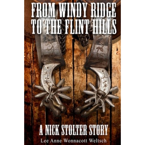 From Windy Ridge to the Flint Hills: A Nick Stolter Story Paperback, Independently Published, English, 9781549702556