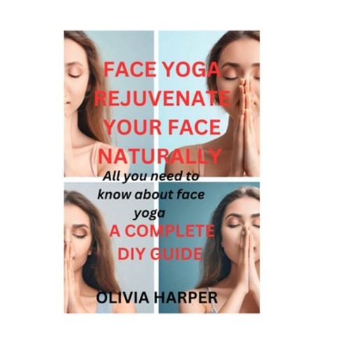 (영문도서) Face Yoga: Rejuvenate Your Face Naturally Paperback, Independently Published, English, 9798861758239