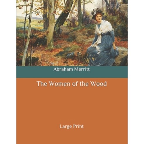 The Women of the Wood: Large Print Paperback, Independently Published