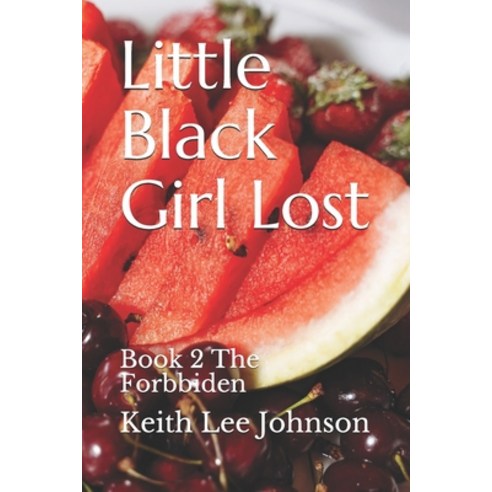 (영문도서) Little Black Girl Lost: Book 2 The Forbbiden Paperback, Dare to Imagine Publishing, English, 9781935825043