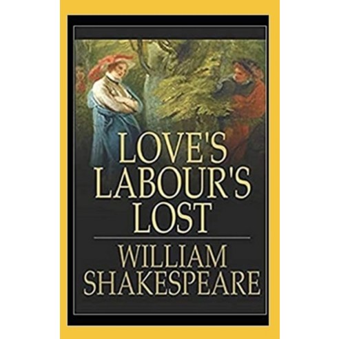 Loves Labours Lost Illustrated Paperback, Independently Published, English, 9798744010485