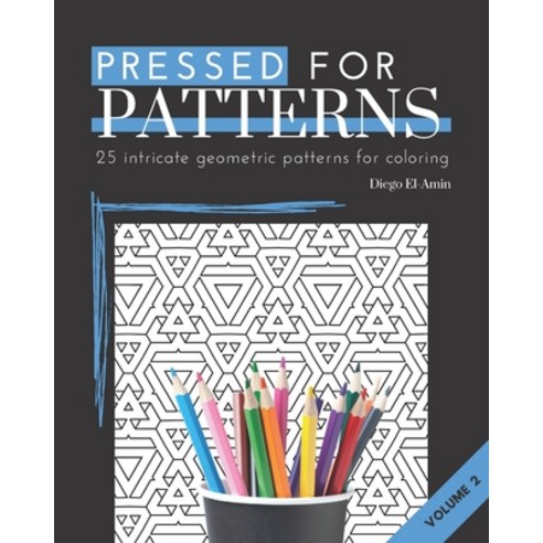 Pressed for Patterns: Volume 2: 25 intricate Geometric Patterns for Coloring Paperback, Independently Published, English, 9798726258782