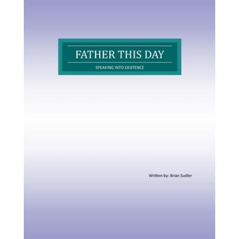(영문도서) Father This day: Speaking into existence Paperback, Blurb, English, 9781034120445