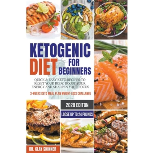 Ketogenic Diet for Beginners 2020: Quick & Easy Keto Recipes to Reset your Body Boost your Energy a... Paperback, Dr. Clay Skinner, English, 9781393671787