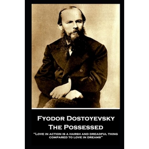 (영문도서) Fyodor Dostoyevsky - The Possessed: "Love in action is a harsh and dreadful thing compared to... Paperback, Horse''s Mouth, English, 9781787802650