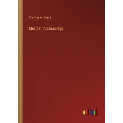 (영문도서) Mexican Archaeology Paperback, Outlook Verlag, English, 9783368267643