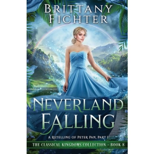 (영문도서) Neverland Falling: A Retelling of Peter Pan Part I Paperback, Brittany Fichter, English, 9781949710243