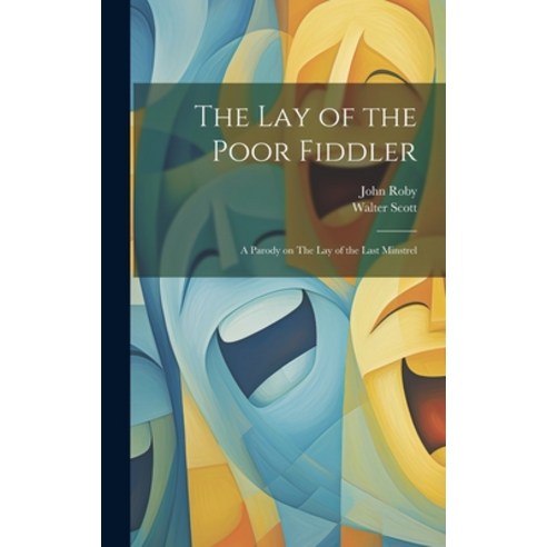 (영문도서) The lay of the Poor Fiddler; a Parody on The lay of the Last Minstrel Hardcover, Legare Street Press, English, 9781020772320