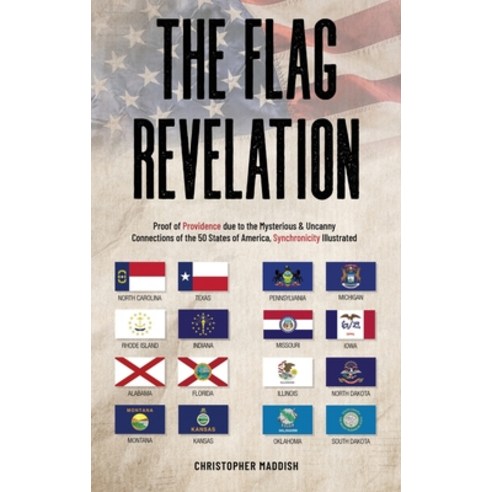 (영문도서) The Flag Revelation: Proof of Providence Due to the Mysterious & Uncanny Connections of the 5... Hardcover, Homonoia Books, English, 9798989356324