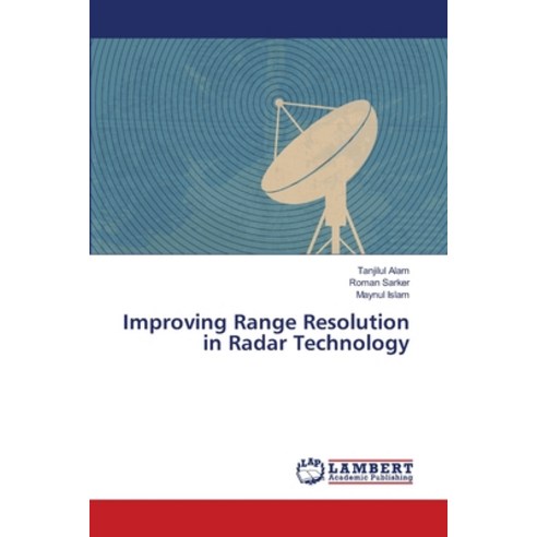 Improving Range Resolution in Radar Technology Paperback, LAP Lambert Academic Publis..., English, 9786139969906