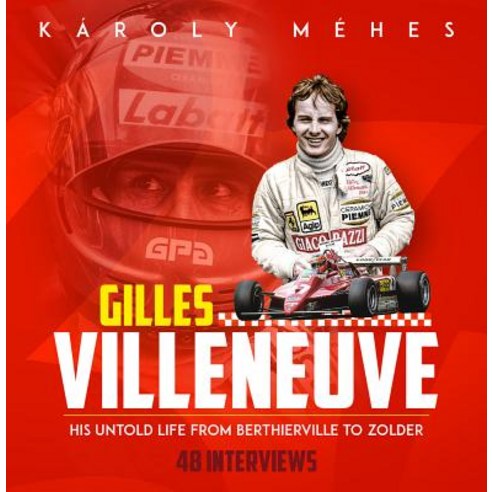 Gilles Villeneuve: His Untold Life from Berthierville to Zolder Hardcover, Pitch Publishing, English, 9781785314582
