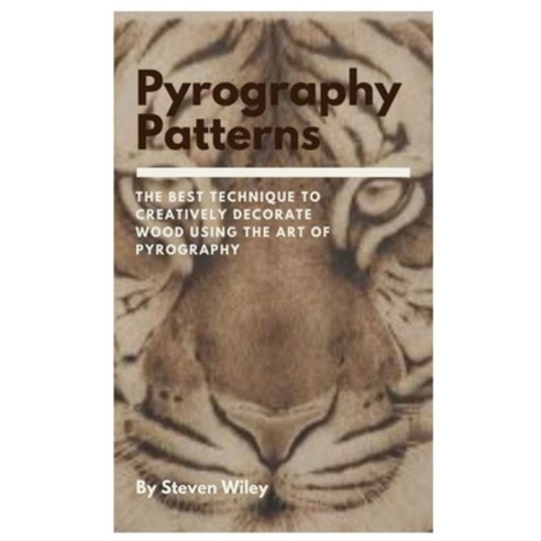 (영문도서) Pyrography Patterns: The best technique to Creatively Decorate Wood Using the Art of Pyrography Paperback, Independently Published, English, 9798716439047