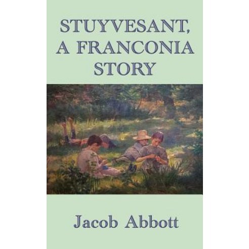 (영문도서) Stuyvesant A Franconia Story Hardcover, SMK Books, English, 9781515438823