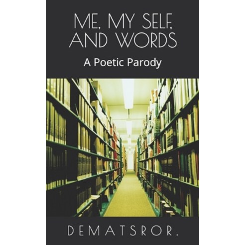(영문도서) Me My Self and Words: A Poetic Parody Paperback, Independently Published, English, 9798856732428