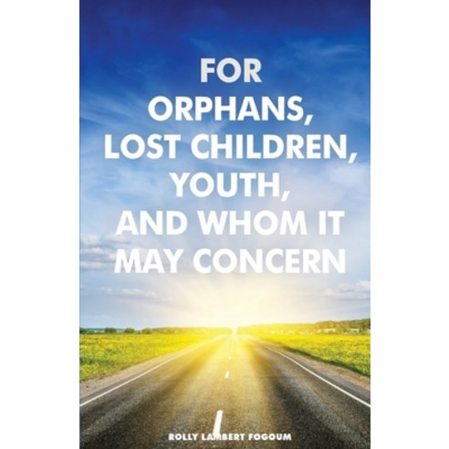 (영문도서) For Orphans Lost Children Youth And Whom It May Concern Paperback, Bakwa Books, English, 9798987291405