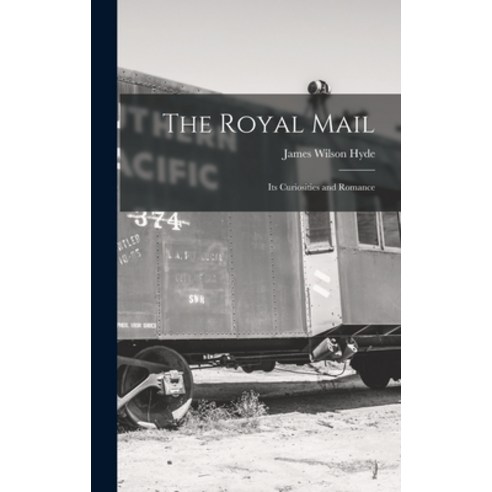 (영문도서) The Royal Mail: Its Curiosities and Romance Hardcover, Legare Street Press, English, 9781016146234