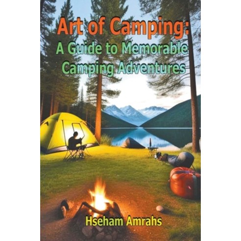 (영문도서) Art of Camping: A Guide to Memorable Camping Adventures Paperback, Mds0, English, 9798223267713