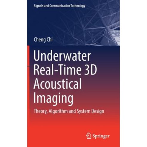(영문도서) Underwater Real-Time 3D Acoustical Imaging: Theory Algorithm and System Design Hardcover, Springer, English, 9789811337437