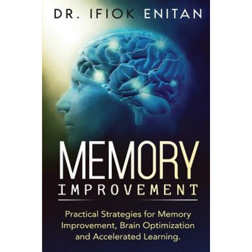 Memory Improvement: Practical Strategies for Memory Improvement Brain Optimization and Accelerated ... Paperback, Independently Published
