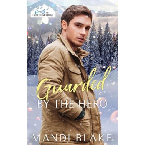 (영문도서) Guarded by the Hero: A Christian Bodyguard Christmas Romance Paperback, Mandi Blake, English, 9781953372154