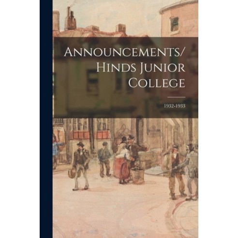 (영문도서) Announcements/Hinds Junior College; 1932-1933 Paperback, Hassell Street Press, English, 9781014024695