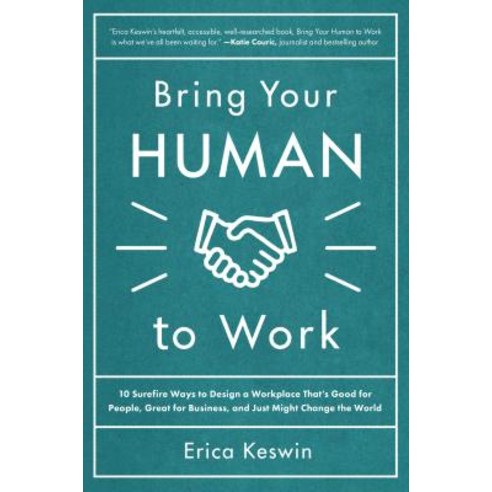 (영문도서) Bring Your Human to Work: 10 Surefire Ways to Design a Workplace That Is Good for People Gre... Hardcover, McGraw-Hill Companies, English, 9781260118094
