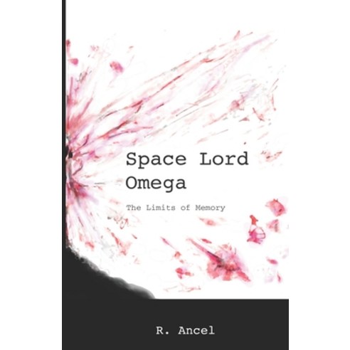 Space Lord Omega: The Limits of Memory Paperback, R. Ancel