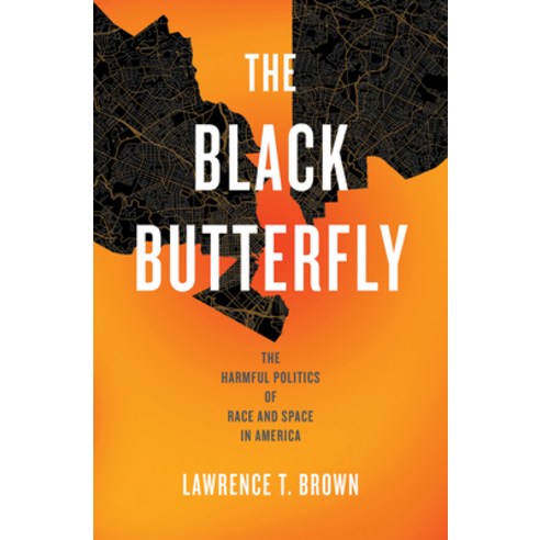 (영문도서) The Black Butterfly: The Harmful Politics of Race and Space in America Paperback, Johns Hopkins University Press, English, 9781421445441