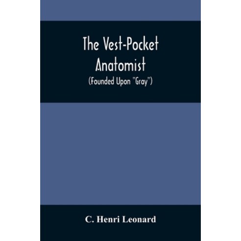 The Vest-Pocket Anatomist; (Founded Upon "Gray") Paperback, Alpha Edition, English, 9789354505058