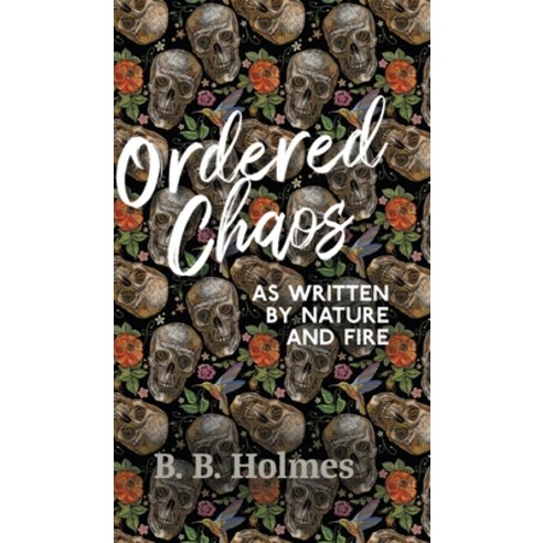 Ordered Chaos: As Written by Nature and Fire Hardcover, New Generation Publishing, English, 9781800314504