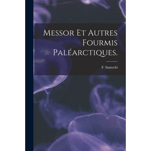 (영문도서) Messor Et Autres Fourmis Paléarctiques. Paperback, Legare Street Press, English, 9781015121515