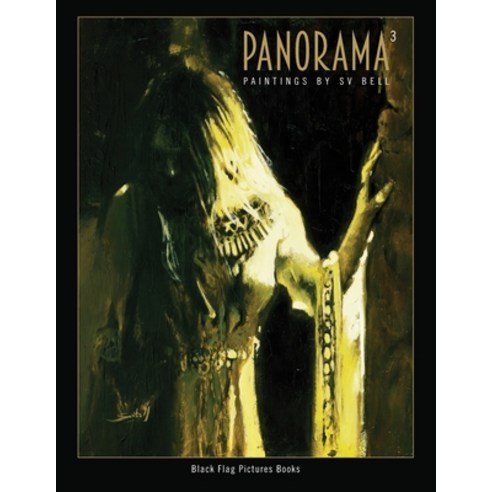 (영문도서) Panorama Book 3 - Paintings by Sv Bell Paperback, Black Flag Pictures Inc, English, 9781926862743