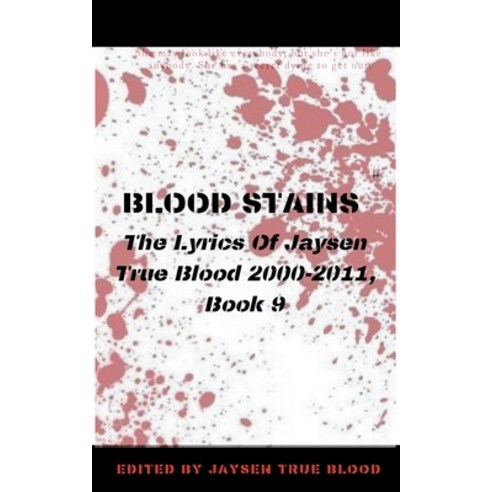 (영문도서) Blood Stains: The Lyrics Of Jaysen True Blood 2000-2011 Book 9 Paperback, English, 9798201907860