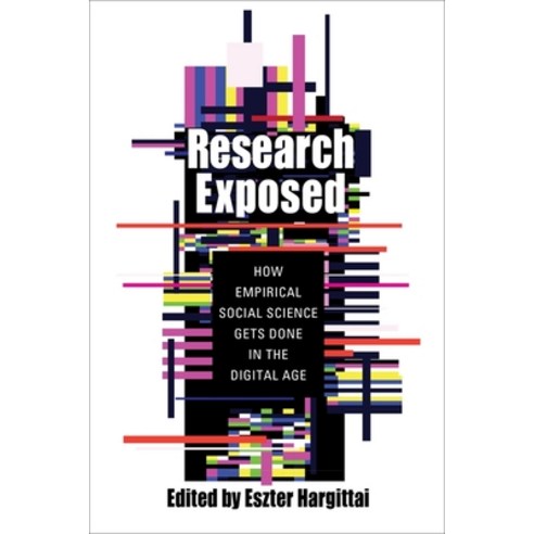 Research Exposed: How Empirical Social Science Gets Done in the Digital Age Hardcover, Columbia University Press