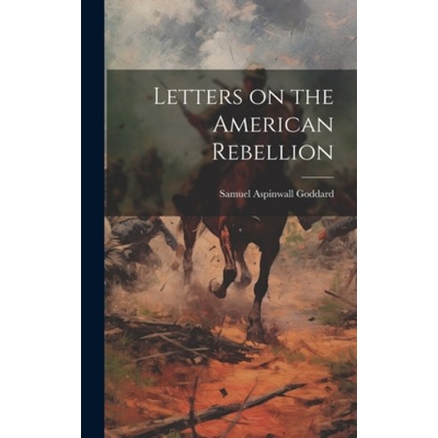 (영문도서) Letters on the American Rebellion Hardcover, Legare Street Press, English, 9781019794395