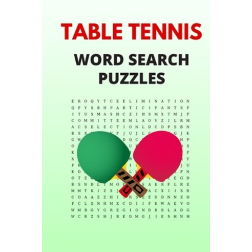 (영문도서) Table Tennis Word Search Puzzles: Puzzle Book for Adults with Solutions Included Paperback, Independently Published, English, 9798608720093