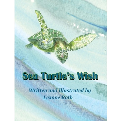 Sea Turtle''s Wish Hardcover, Torty2 Publishing, English, 9780999632659