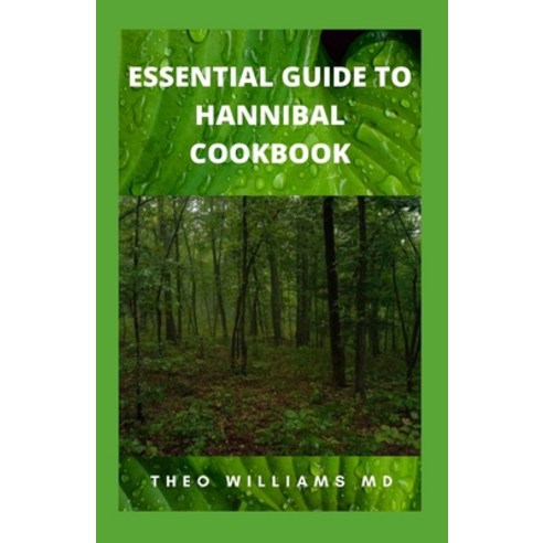 (영문도서) Essential Guide to Hannibal Cookbook: The Ultimate Guide To Series Of Easy-To-Follow Recipes ... Paperback, Independently Published, English, 9798522125486