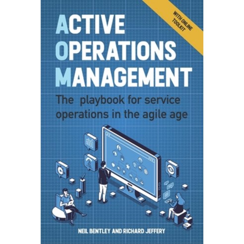 Active Operations Management: The Playbook for Service Operations in the Agile Age Paperback, Practical Inspiration Publi..., English, 9781788602310