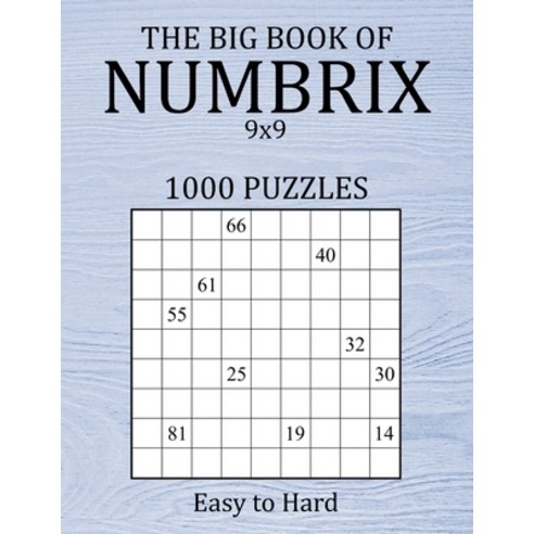 The Big Book of Numbrix 9x9 - 1000 Puzzles - Easy to Hard: Number Logic Puzzles - Brain Games for Ad... Paperback, Independently Published, English, 9798745873157